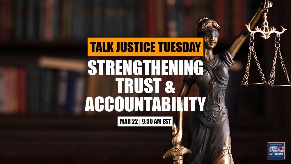 Mar. 22 - Strengthening Trust & Accountability - Talk Justice Tuesday 2022